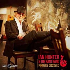 Ian Hunter & The Rant Band | Fingers Crossed (Lp)